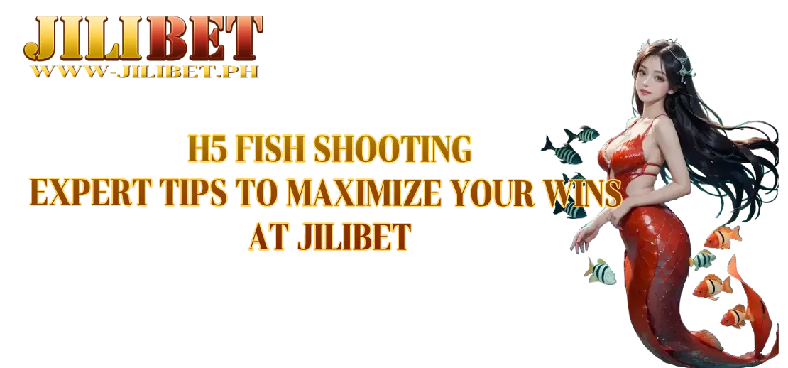 H5 Fish Shooting – Expert Tips to Maximize Your Wins at Jilibet