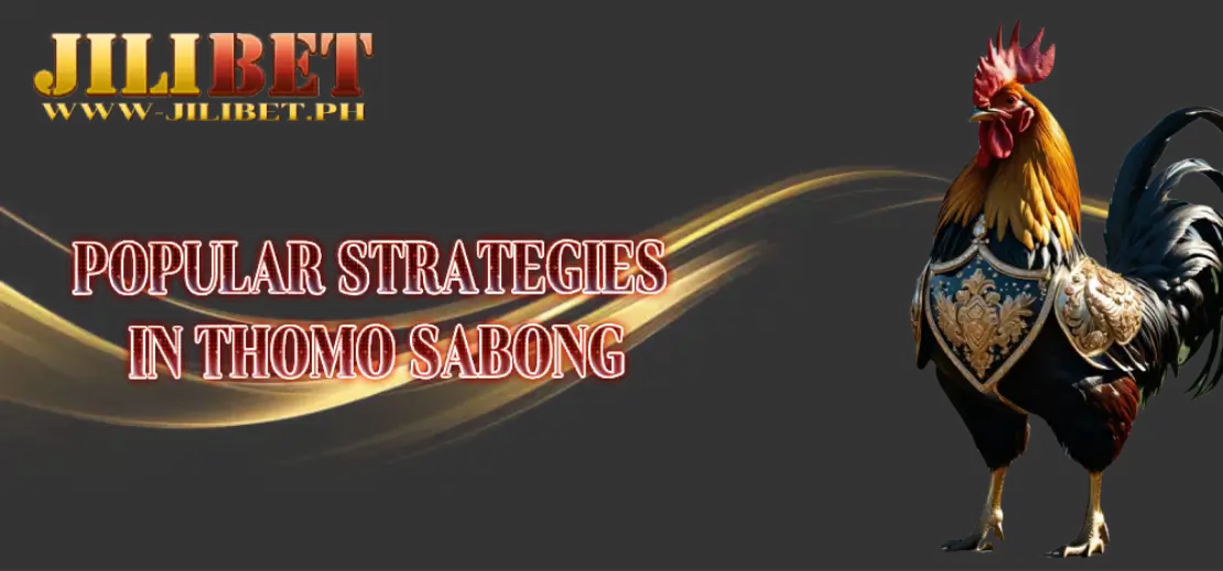 Jilibet Popular Strategies in Thomo Sabong