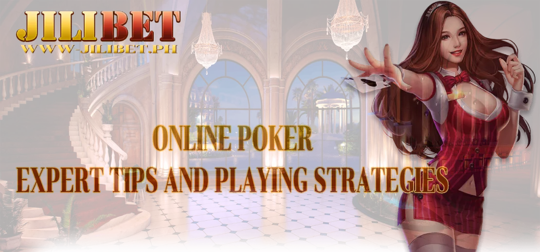 Online Poker – Expert Tips and Playing Strategies