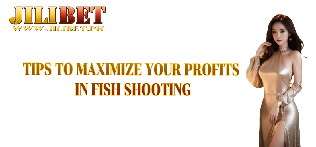 Tips to Maximize Your Profits in Fish Shooting