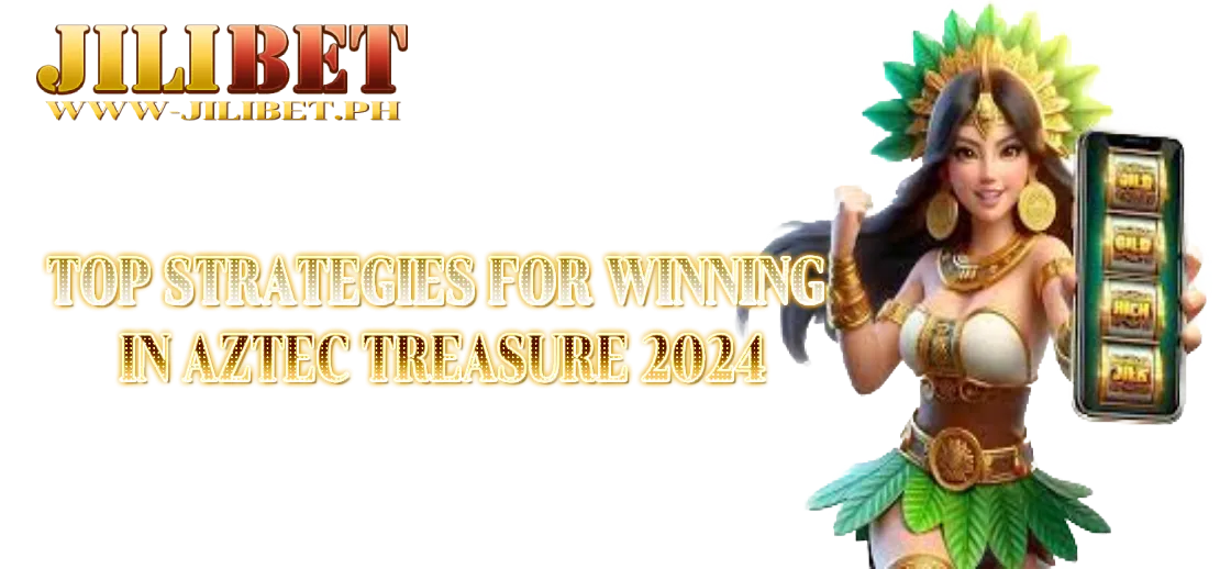 Top Strategies for Winning in Aztec Treasure 2024