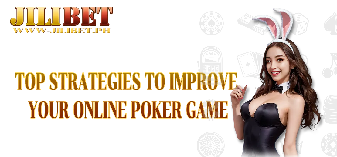 Top Strategies to Improve Your Online Poker Game