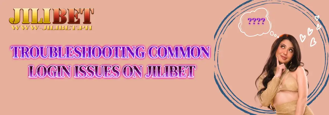 Troubleshooting Common Login Issues on JiliBet